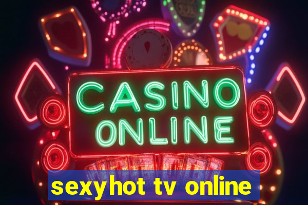 sexyhot tv online